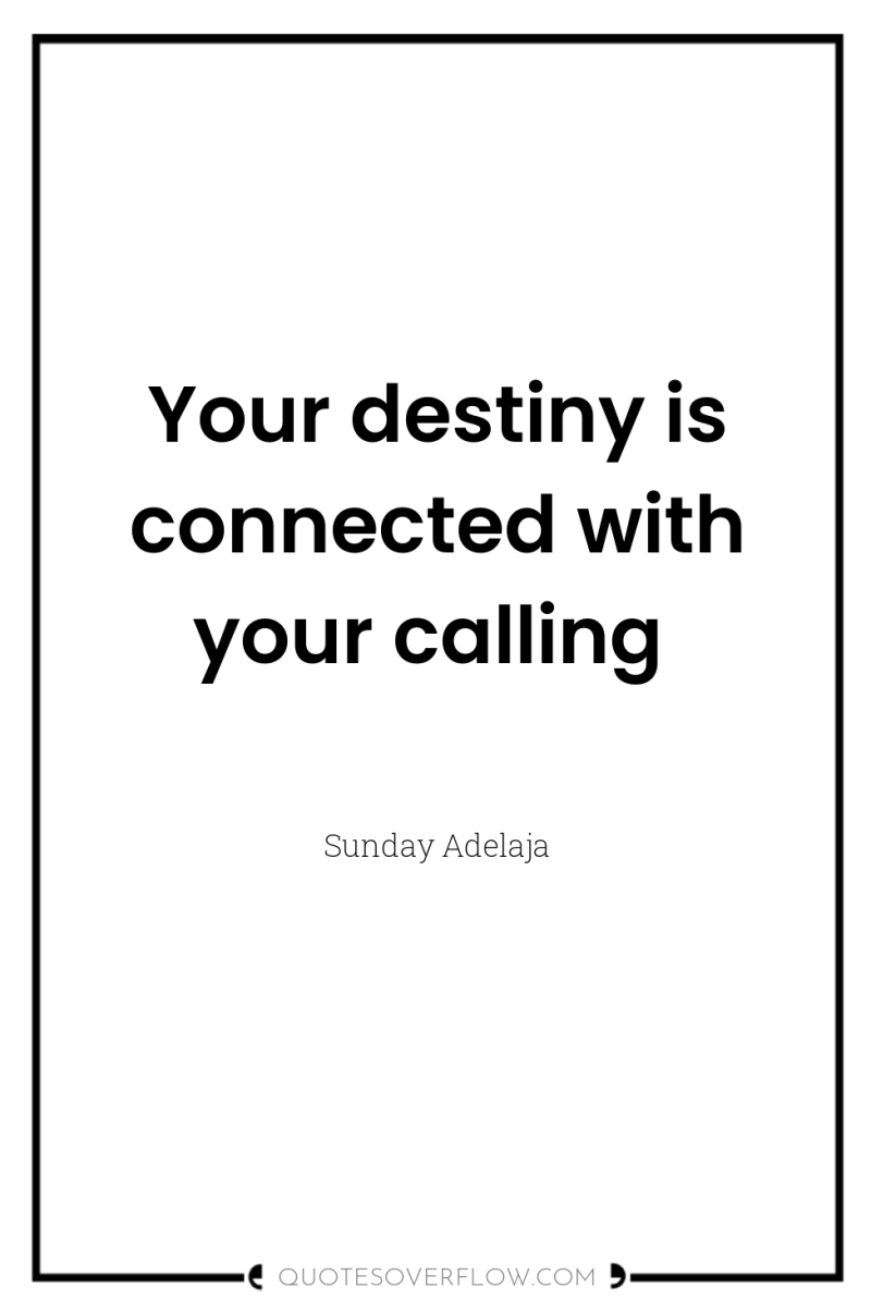 Your destiny is connected with your calling 