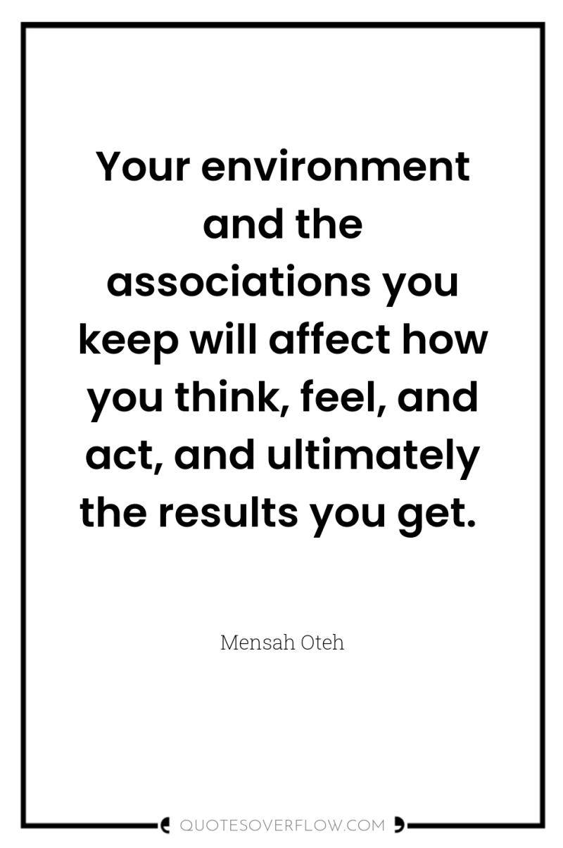 Your environment and the associations you keep will affect how...