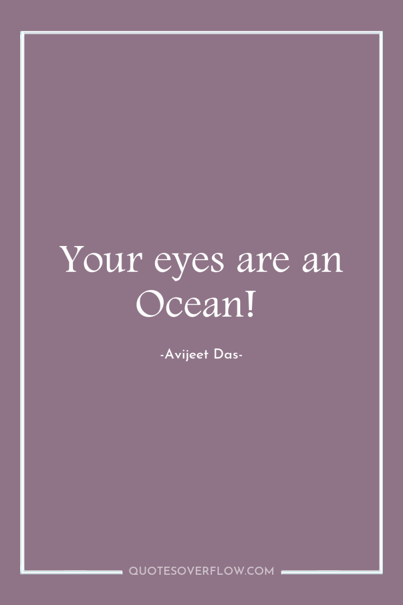 Your eyes are an Ocean! 