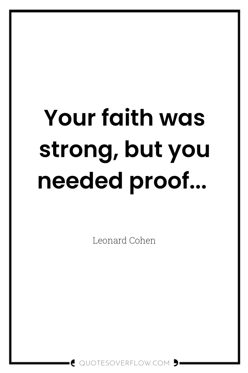 Your faith was strong, but you needed proof... 