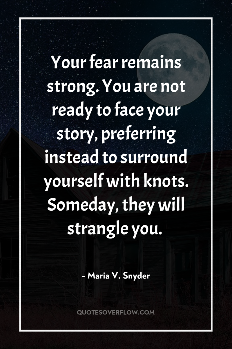 Your fear remains strong. You are not ready to face...