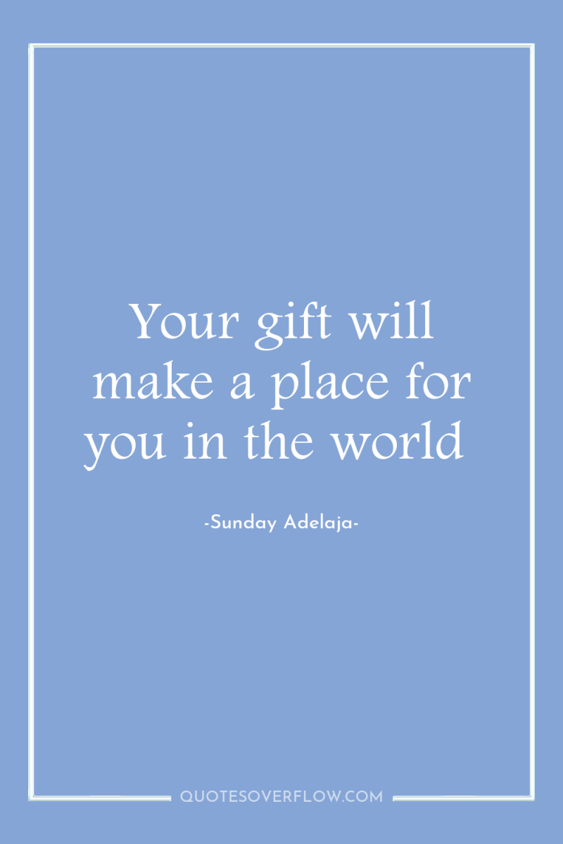 Your gift will make a place for you in the...