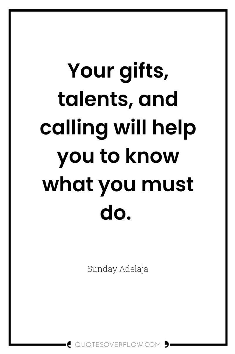 Your gifts, talents, and calling will help you to know...