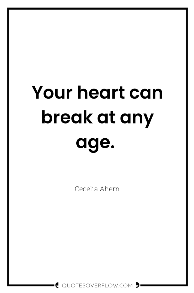 Your heart can break at any age. 
