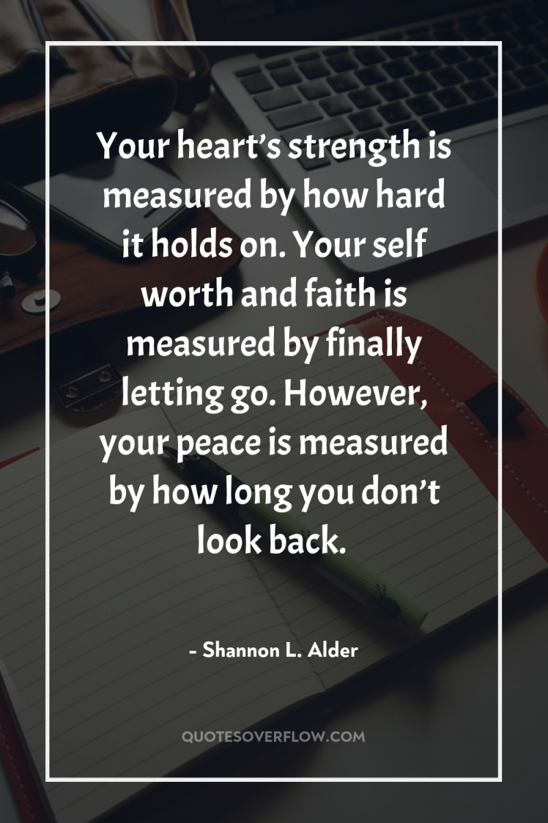 Your heart’s strength is measured by how hard it holds...
