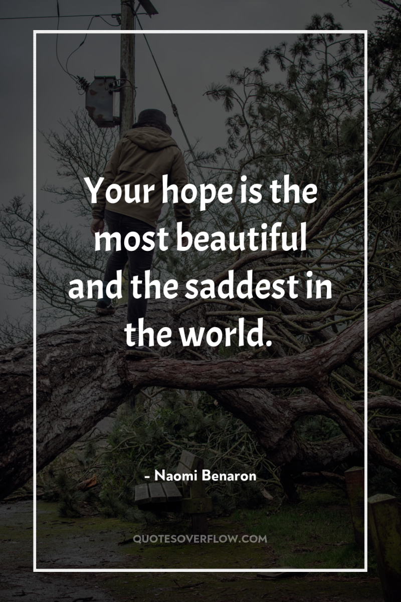 Your hope is the most beautiful and the saddest in...
