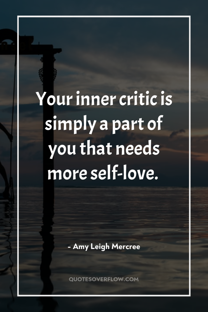 Your inner critic is simply a part of you that...