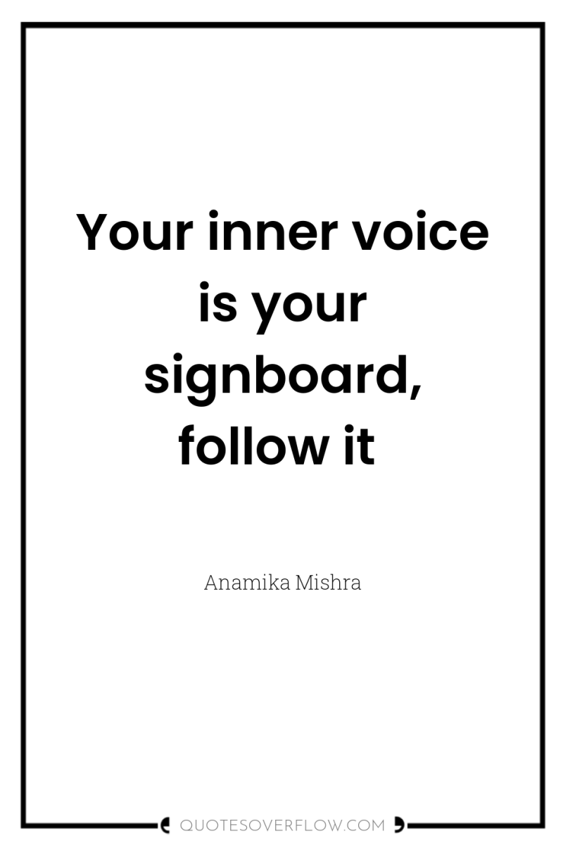 Your inner voice is your signboard, follow it 