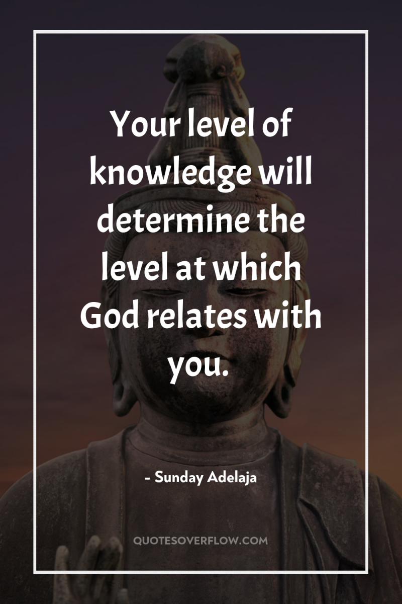 Your level of knowledge will determine the level at which...
