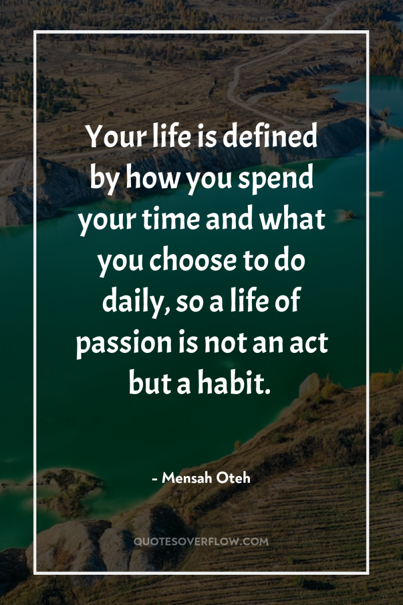 Your life is defined by how you spend your time...