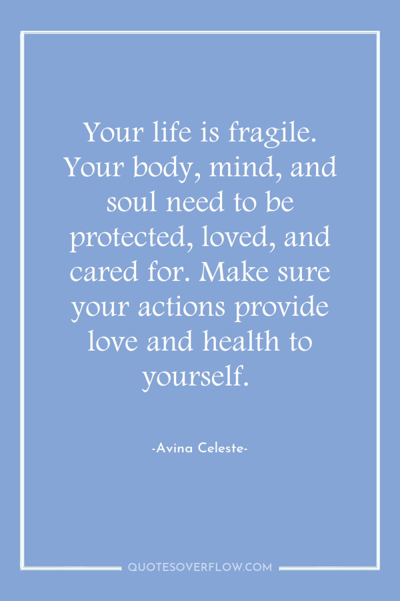 Your life is fragile. Your body, mind, and soul need...