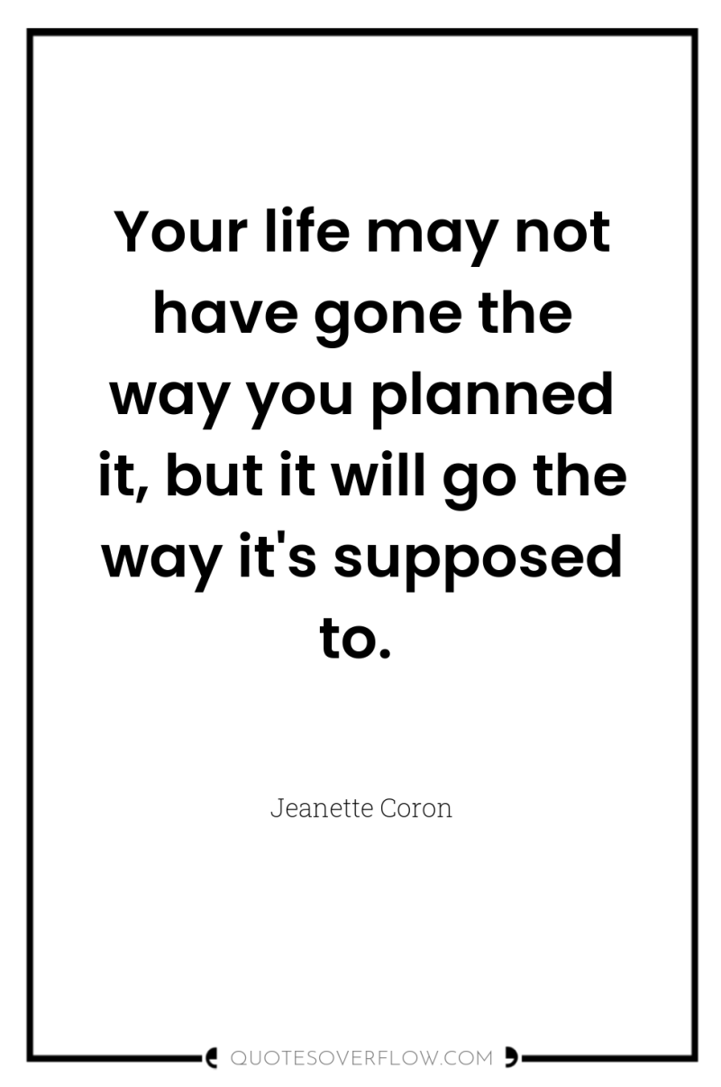 Your life may not have gone the way you planned...