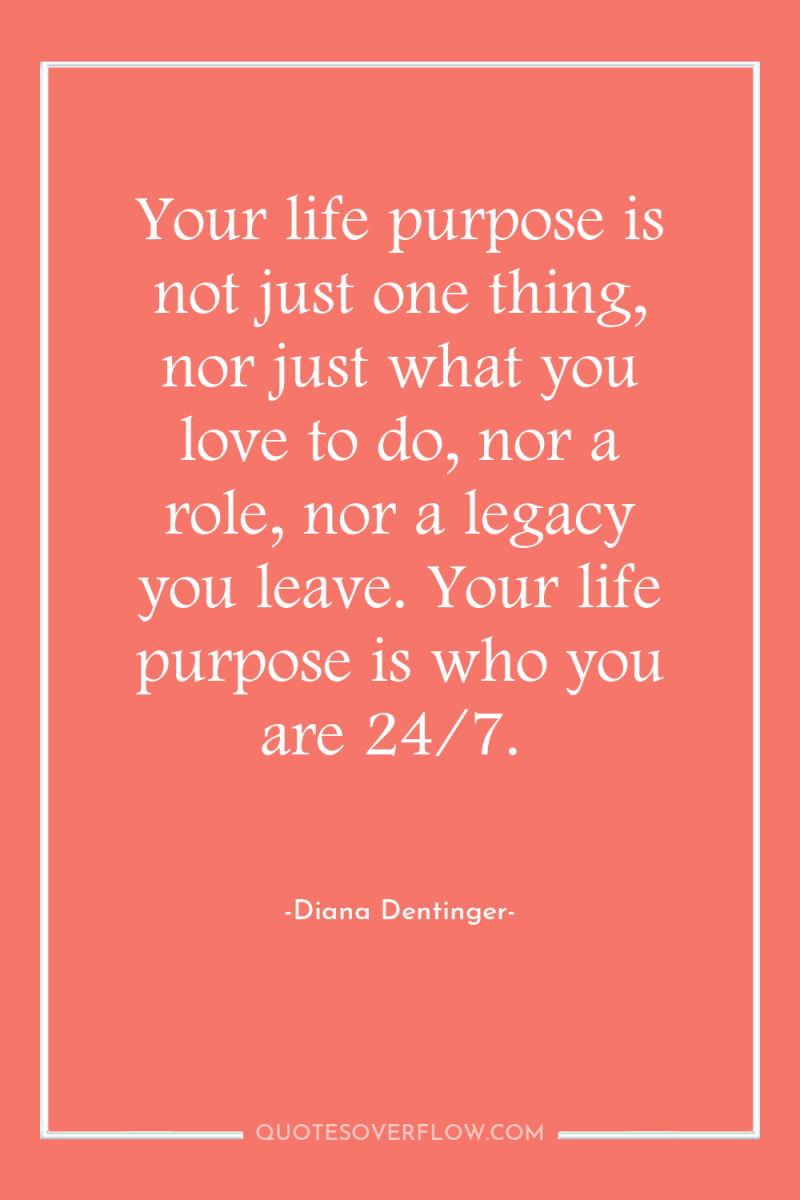 Your life purpose is not just one thing, nor just...