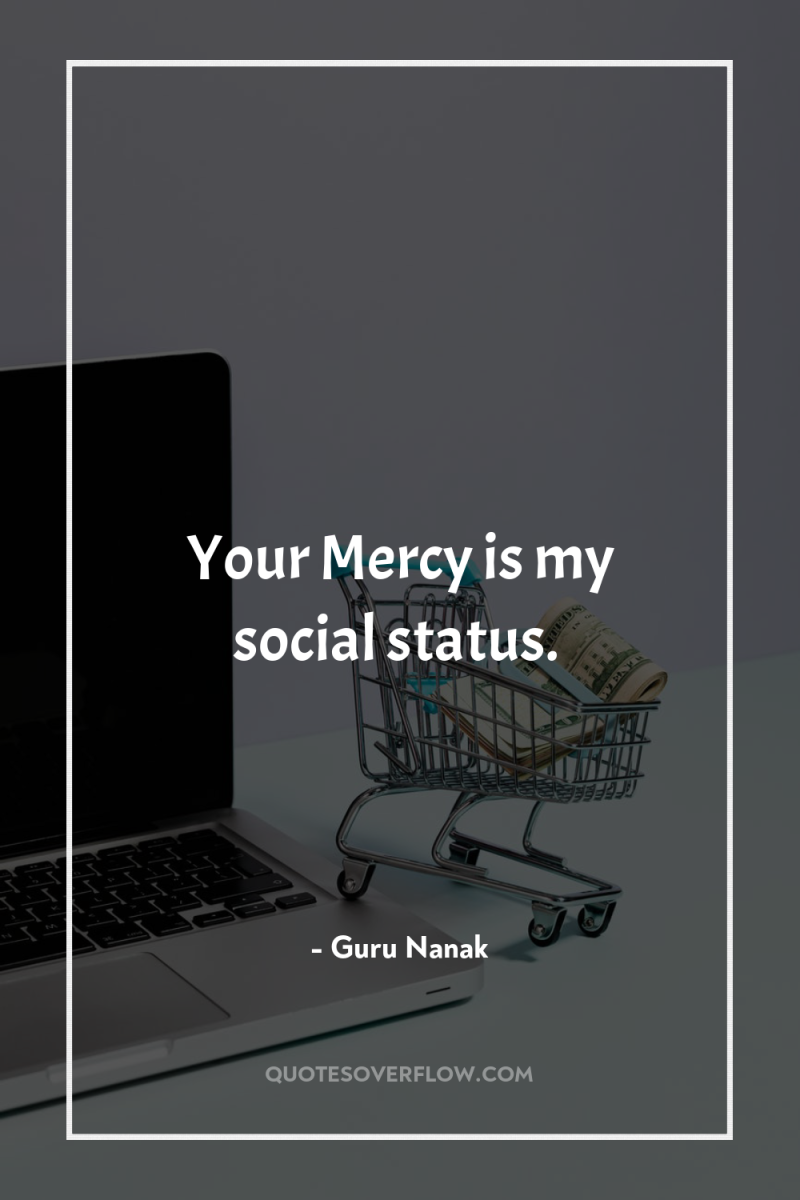 Your Mercy is my social status. 