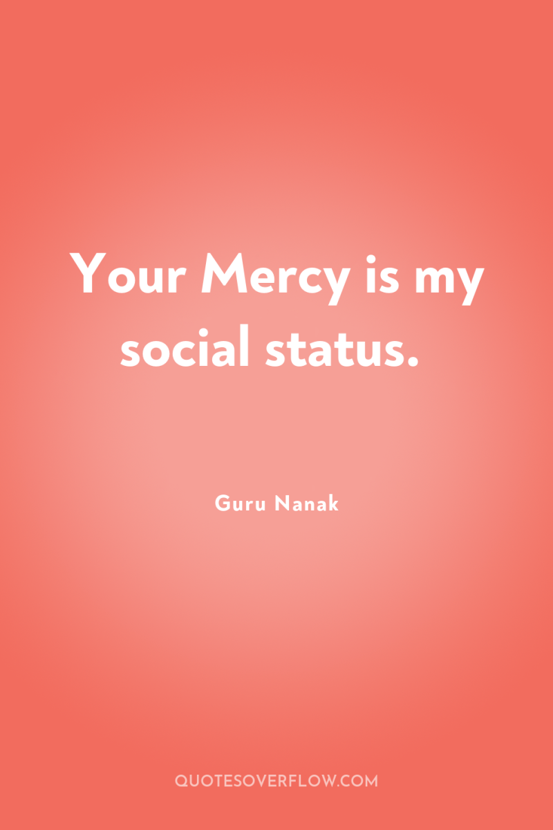 Your Mercy is my social status. 