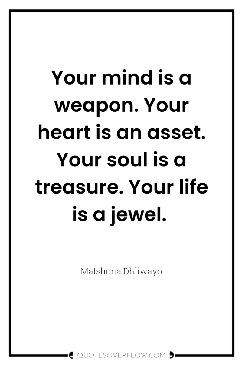 Your mind is a weapon. Your heart is an asset....
