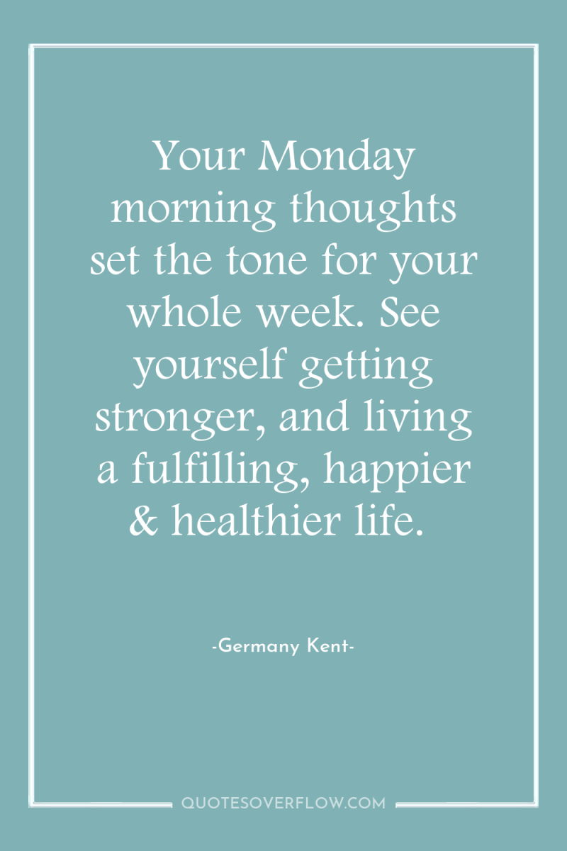 Your Monday morning thoughts set the tone for your whole...