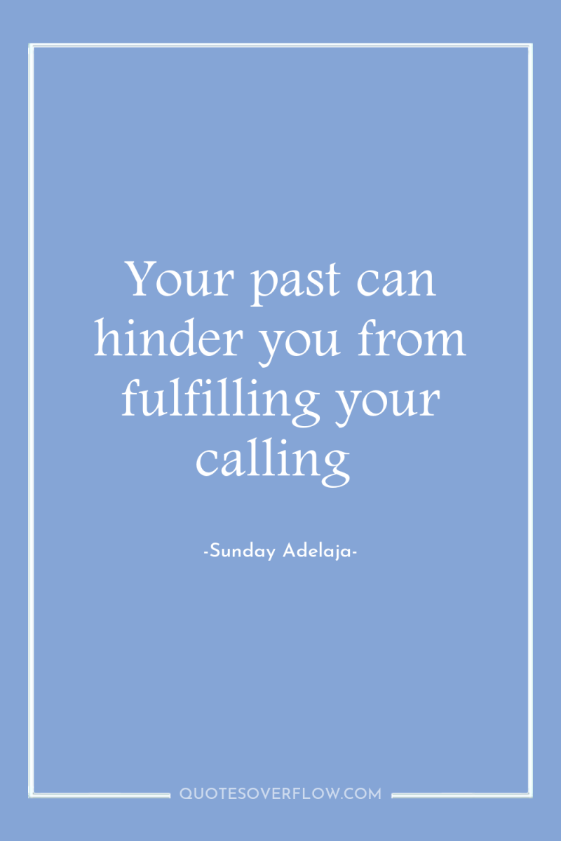 Your past can hinder you from fulfilling your calling 