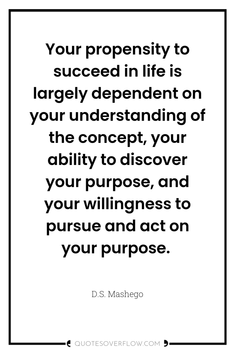 Your propensity to succeed in life is largely dependent on...