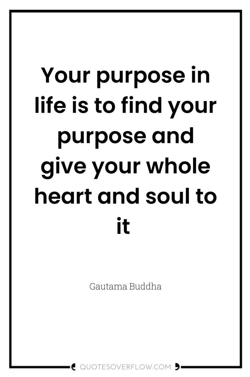 Your purpose in life is to find your purpose and...
