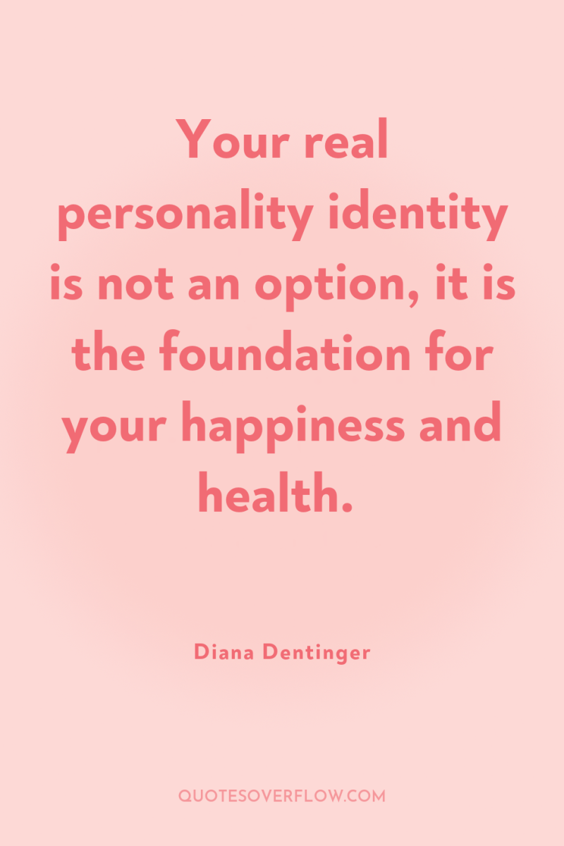 Your real personality identity is not an option, it is...