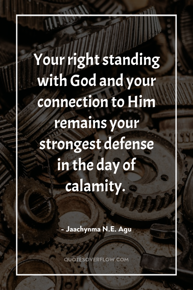 Your right standing with God and your connection to Him...