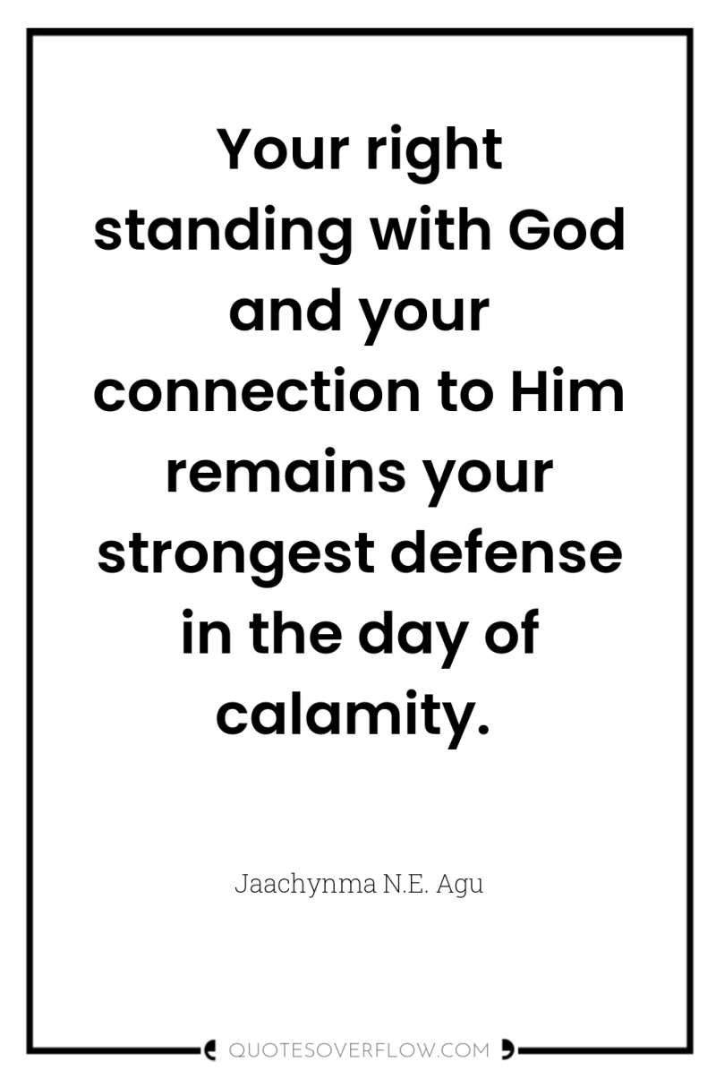 Your right standing with God and your connection to Him...