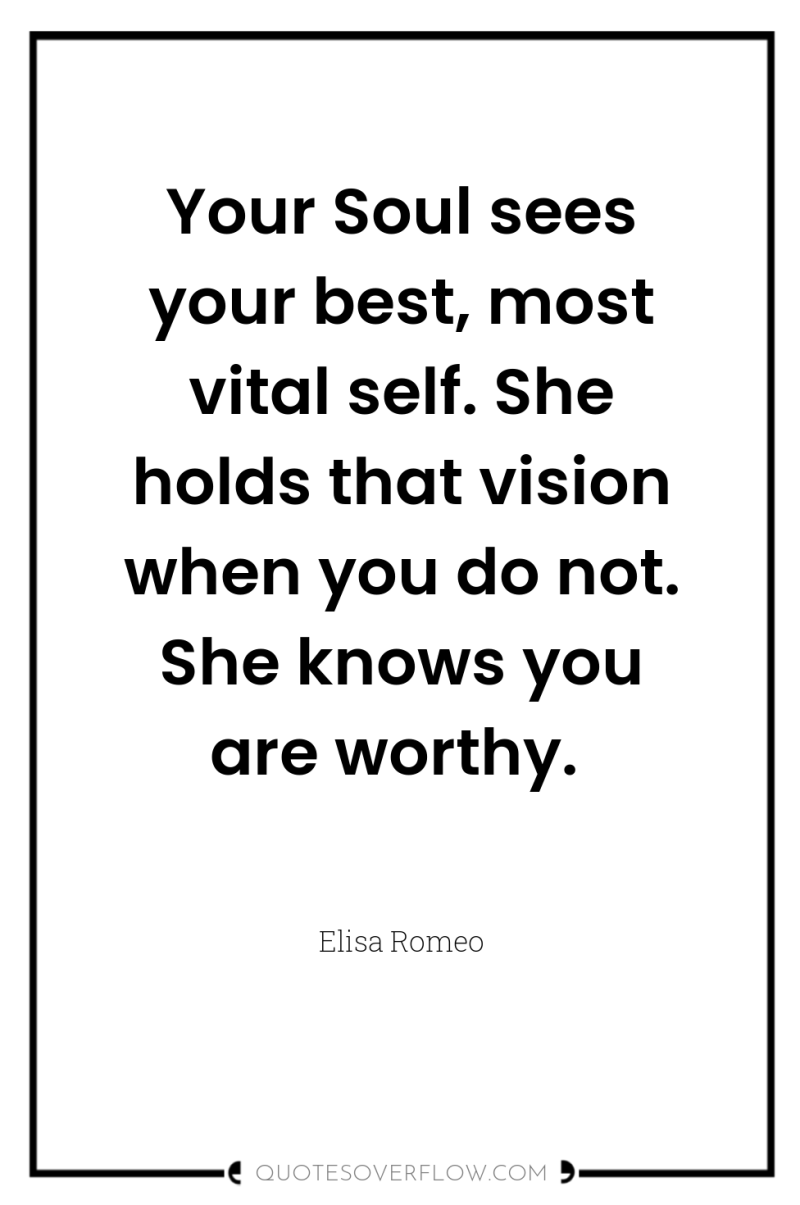 Your Soul sees your best, most vital self. She holds...
