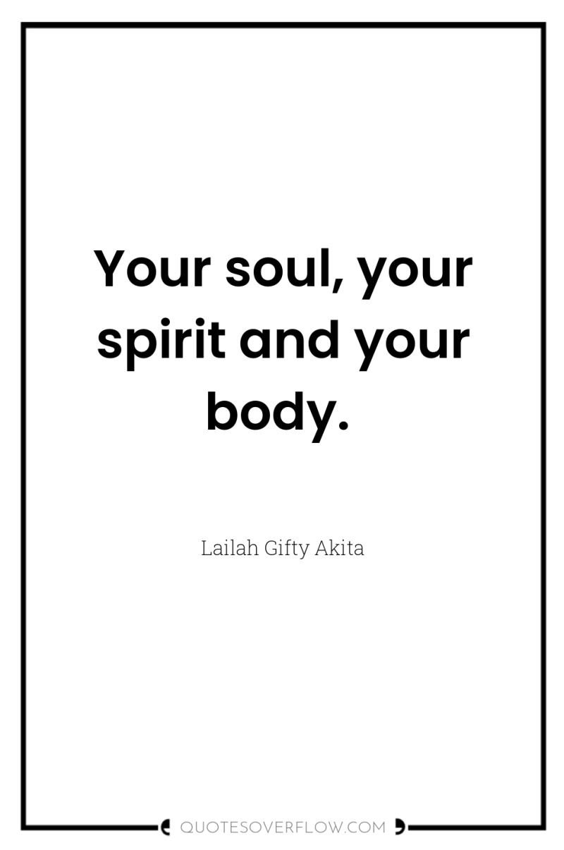 Your soul, your spirit and your body. 