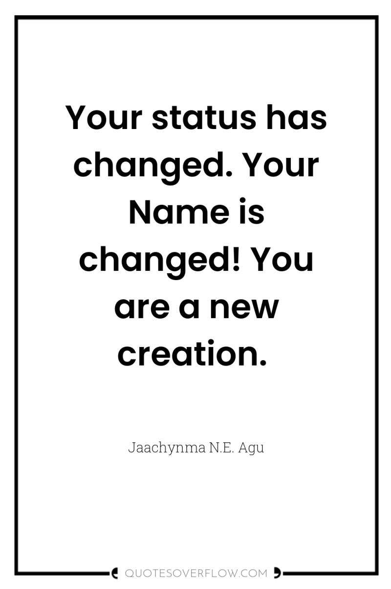 Your status has changed. Your Name is changed! You are...