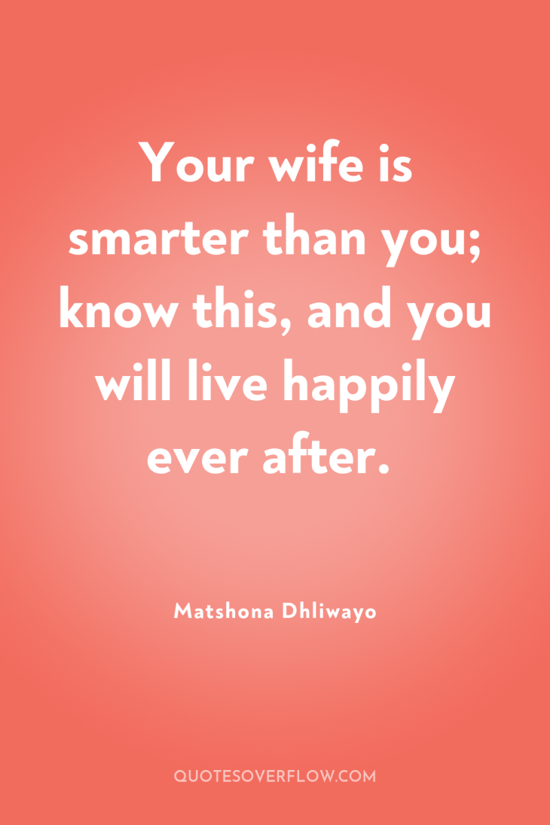 Your wife is smarter than you; know this, and you...