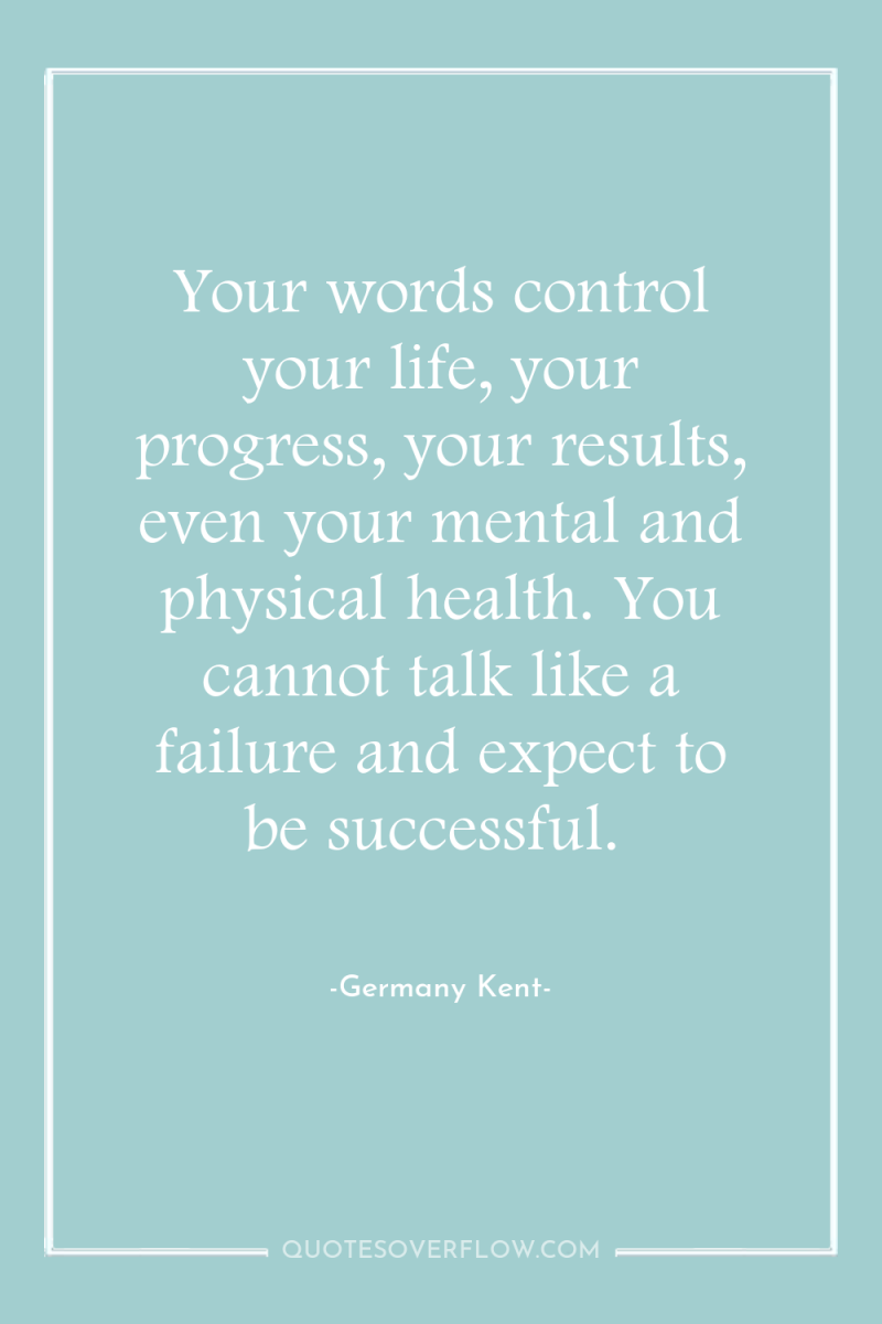 Your words control your life, your progress, your results, even...