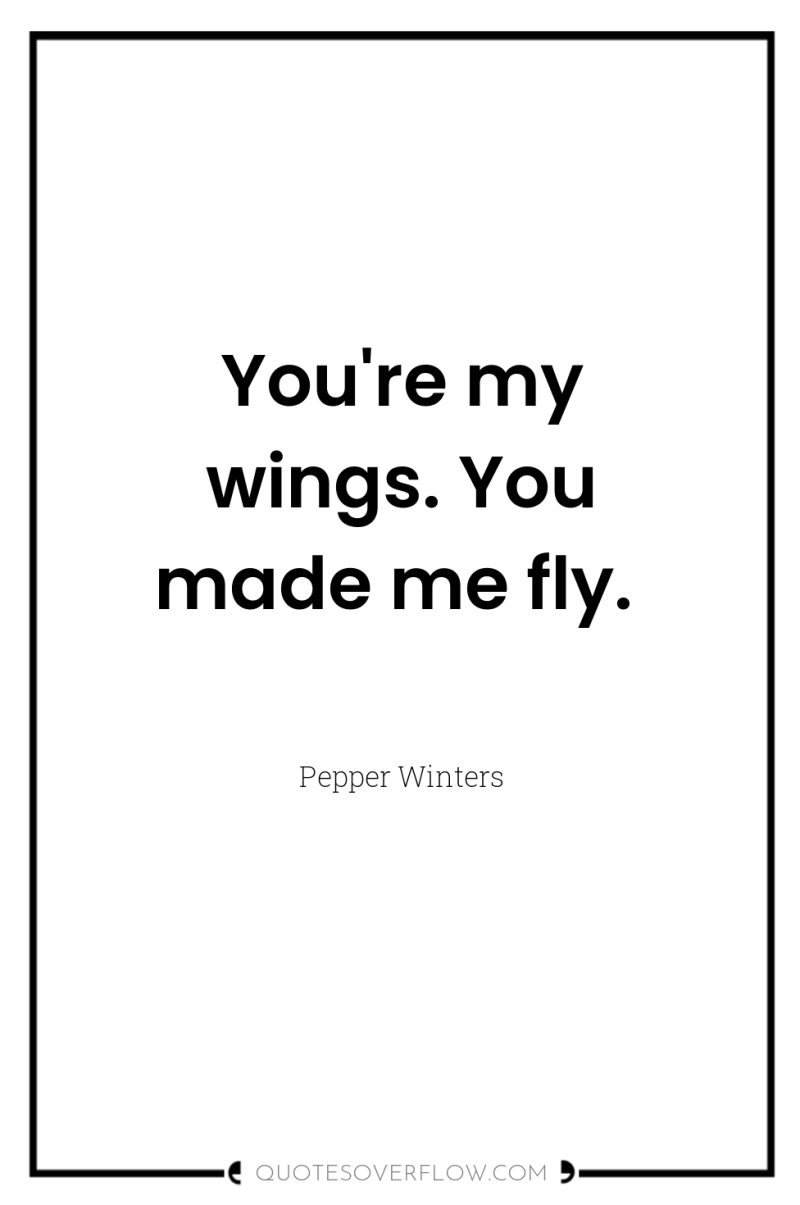 You're my wings. You made me fly. 