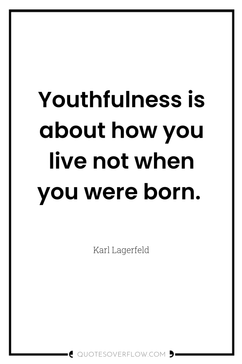 Youthfulness is about how you live not when you were...